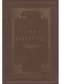 Novák Sándor - Az egyszerű és kettős könyvvitel tankönyve, Budapest 1890 antikvár könyv