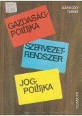 Sárközy Tamás - Gazdaságpolitika, szervezetrendszer, jogpolitika