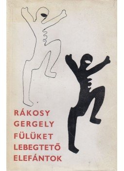 Rákosy Gergely - Fülüket lebegtető elefántok Rákosy Gergely - Fülüket lebegtető elefántok, Budapest 1971 antikvár könyv