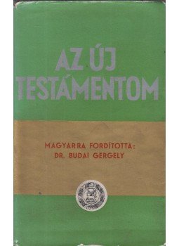 Dr. Budai Gergely - Az új testámentom (dedikált), Budapest 1967 antikvár könyv