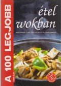 Toró Elza - A 100 legjobb étel wokban