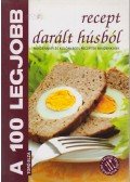 Toró Elza - A 100 legjobb recept darált húsból