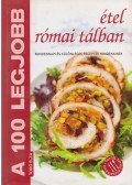 Toró Elza - A 100 legjobb étel római tálban