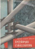 Kölley László,Széchy Endre,Marót Gyula - Építőipari csőállványok