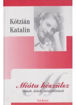 Kótzián Katalin - Mióta készülsz (dedikált) Kótzián Katalin - Mióta készülsz (dedikált), Budapest 2001 antikvár könyv