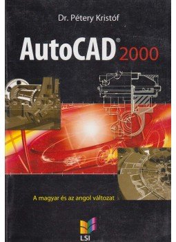 Dr. Pétery Kristóf - AutoCAD 2000 Dr. Pétery Kristóf - AutoCAD 2000, Budapest 2002 antikvár könyv