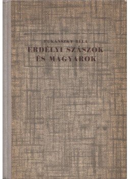 Pukánszky Béla - Erdélyi szászok és magyarok Pukánszky Béla - Erdélyi szászok és magyarok, Budapest 1943 antikvár könyv