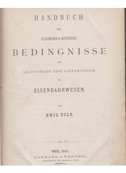 Emil Tilp - Handbuch der allgemeinen und besonderen Bedingnisse für Leistungen und Lieferungen im Eisenbahnwesen, Bécs 1875 antikvár könyv