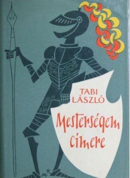 Tabi László - Mesterségem címere Tabi László - Mesterségem címere, Budapest 1958 antikvár könyv