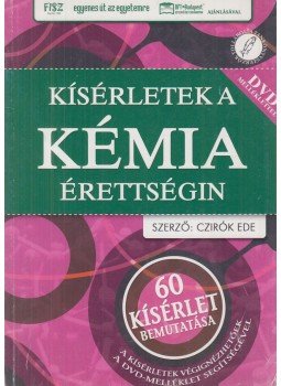 Czirók Ede - Kísérletek a kémia érettségin Czirók Ede - Kísérletek a kémia érettségin, Budapest 2006 antikvár könyv