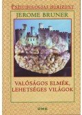 Jerome Bruner - Valóságos elmék, lehetséges világok - Pszichológiai horizont 2.