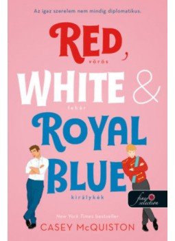 Casey McQiston - Red, White, & Royal Blue - Vörös, fehér és királykék - Az igaz szerelem nem mindig diplomatikus, Szeged 2021 antikvár könyv