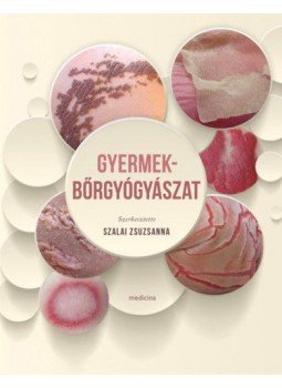 Szalai Zsuzsanna szerk - Gyermekbőrgyógyászat Szalai Zsuzsanna szerk - Gyermekbőrgyógyászat, null 2020 antikvár könyv