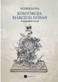 Petrőczi Éva - Könyörgés, márciusi hóban - Összegyűjtött versek