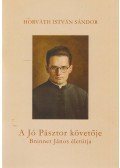 Horváth István Sándor - A Jó Pásztor követője