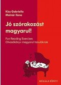 Kiss Gabriella; Molnár Ilona - Jó szórakozást magyarul! - Olvasókönyv magyarul tanulóknak - Olvasókönyv magyarul tanulókank
