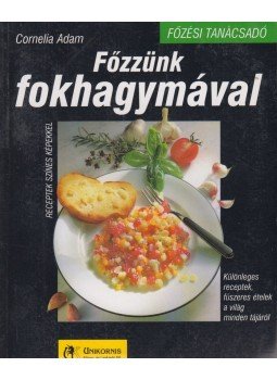 Cornelia Adam - Főzzünk fokhagymával Cornelia Adam - Főzzünk fokhagymával, Budapest 1990 antikvár könyv