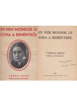 Várnai Zseni - Én nem mondok le soha a reményről (aláírt), Budapest 1940 antikvár könyv