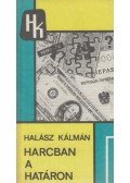 Halász Kálmán - Harcban a határon