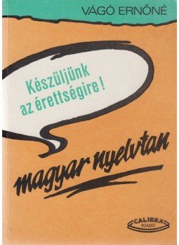 Vágó Ernőné - Készüljünk az érettségire! Magyar nyelvtan Vágó Ernőné - Készüljünk az érettségire! Magyar nyelvtan, Budapest 1993 antikvár könyv
