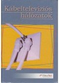 Babosa Antal,Danyi Vilmos,Gróf Róbert,Költő Gábor,Sinka Sándor,Turányi Gábor,Zigó József - Kábeltelevíziós hálózatok