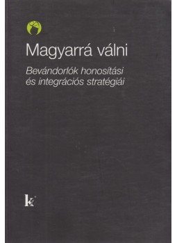 Kováts András - Magyarrá válni Kováts András - Magyarrá válni, Budapest 2011 antikvár könyv
