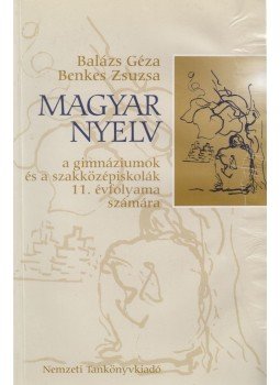Balázs Géza, Benkes Zsuzsa - Magyar nyelv 11. Balázs Géza, Benkes Zsuzsa - Magyar nyelv 11., Budapest 2003 antikvár könyv