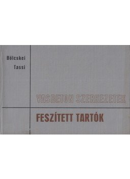 Tassi Géza, Dr. Bölcskei Elemér - Vasbeton szerkezetek - Feszített tartók, Budapest 1970 antikvár könyv