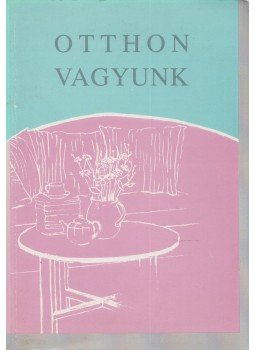 Lengyelné Abonyi Éva, Czöndör László, Kondorosi Beáta, Kiss Irma, Szamosi Tamás, dr., Marchhart Dénes, Lengyel Orsolya - Otthon vagyunk Lengyelné Abonyi Éva, Czöndör László, Kondorosi Beáta, Kiss Irma, Szamosi Tamás, dr., Marchhart Dénes, Lengyel Orsolya - Otthon vagyunk, 0 antikvár könyv