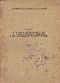 Rot Sándor - Az irodalmi szöveg a kibernetika és az információelmélet tükrében (a dekódolási stilisztika problémáihoz) (dedikált), Budapest 1977 antikvár könyv