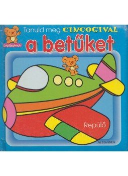- Tanuld meg Cincogival a betűket - Tanuld meg Cincogival a betűket, Pécs 2004 antikvár könyv