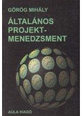 Görög Mihály - Általános projektmenedzsment