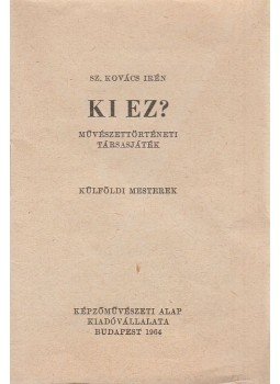 Sz. Kovács Irén - Ki ez? - Külföldi mesterek, Budapest 1964 antikvár könyv