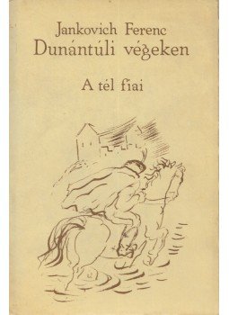 Jankovich Ferenc - Dunántúli végeken II. Jankovich Ferenc - Dunántúli végeken II., Budapest 1980 antikvár könyv