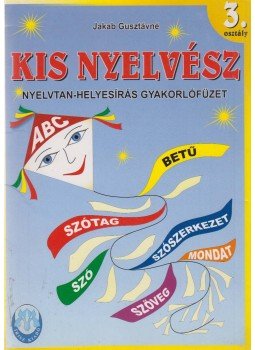 Jakab Gusztávné - Kis nyelvész 3. osztály Jakab Gusztávné - Kis nyelvész 3. osztály, Nyíregyháza 0 antikvár könyv