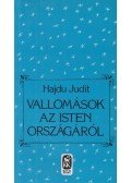 Hajdu Judit - Vallomások az isten országáról