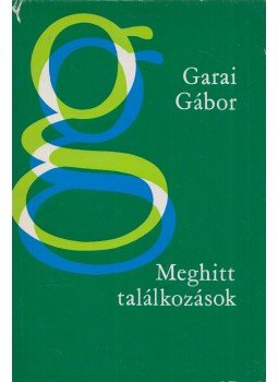 Garai Gábor - Meghitt találkozások Garai Gábor - Meghitt találkozások, Budapest 1969 antikvár könyv