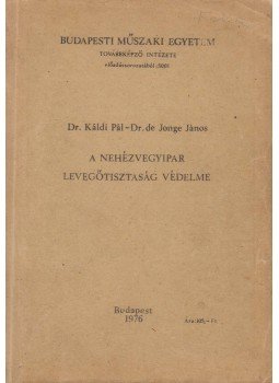 Dr. Káldi Pál, Dr. De Jonge János - A nehézvegyipar levegőtisztaság védelme, Budapest 1976 antikvár könyv