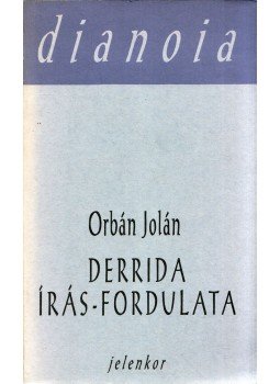 ORBÁN JOLÁN - Derrida írás-fordulata ORBÁN JOLÁN - Derrida írás-fordulata, Pécs 1994 antikvár könyv