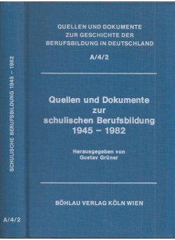 Gustav Grüner - Quellen und Dokumente zur schulischen Berufsbildung 1945-1982 Gustav Grüner - Quellen und Dokumente zur schulischen Berufsbildung 1945-1982, Wien 1983 antikvár könyv