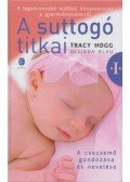 Tracy Hogg , Melinda Blau - A suttogó titkai I.