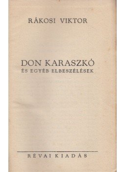 Rákosi Viktor - Don Karaszkó Rákosi Viktor - Don Karaszkó, Budapest 0 antikvár könyv