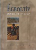 Sorki Dala Andor,Balázs Tibor,Cziegler Ákos,Csernyik Szilvia,Dr. Gerencsér Zsuzsanna,Kirsch János,Kürthy Réka,Molnár Judit,Szűcs Éva,Bodrogi Huszár Katalin (szerk.) - Égboltív (dedikált)