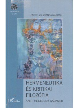 Lengyel Zsuzsanna Mariann - Hermeneutika és kritikai filozófia, Budapest 2018 antikvár könyv