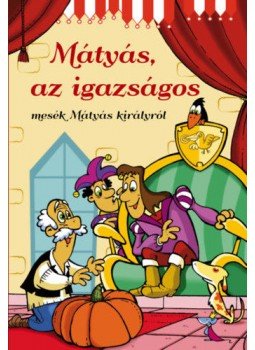  - Mátyás, az igazságos - Mesék Mátyás királyról, null 2021 antikvár könyv
