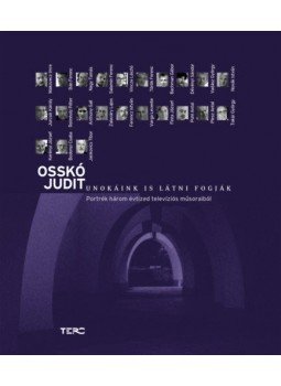 Osskó Judit - Unokáink is látni fogják - Portrék három évtized televíziós műsoraiból, null 2021 antikvár könyv