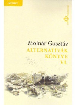 Molnár Gusztáv - Alternatívák könyve VI. - Beszélgetések 1995-2018, null 2020 antikvár könyv