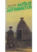 Gulay István - Alföldi Antikrisztus