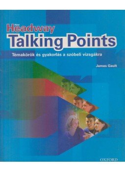 GAULT, JAMES - New Headway Talking Points - Témakörök és gyakorlás a szóbeli vizsgákra GAULT, JAMES - New Headway Talking Points - Témakörök és gyakorlás a szóbeli vizsgákra, Oxford 2010 antikvár könyv