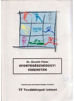 Dr. Osváth Péter - Sportegészségügyi ismeretek Dr. Osváth Péter - Sportegészségügyi ismeretek, 2009 antikvár könyv